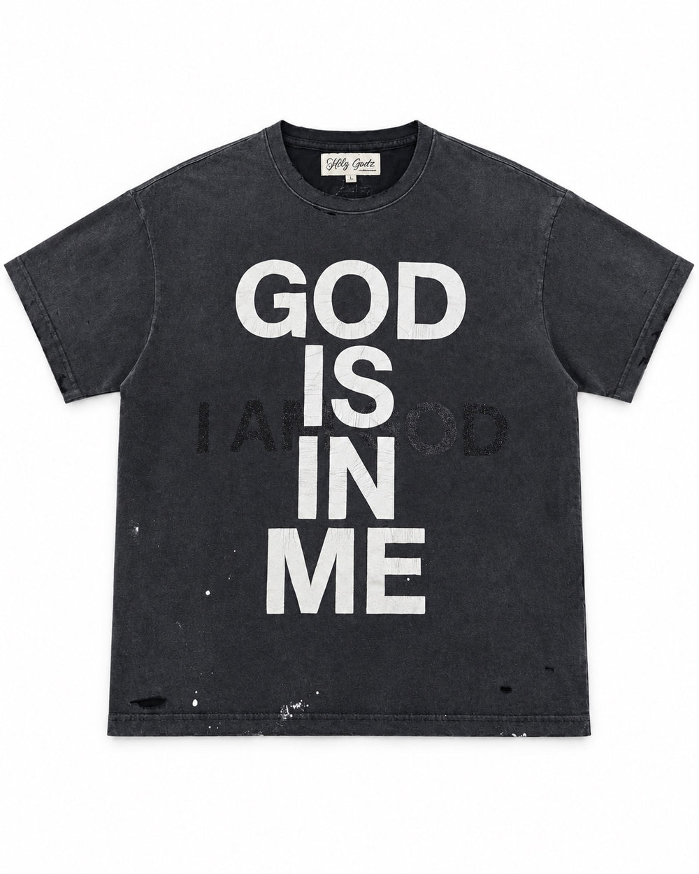 GOD IS IN ME Tee front with cracked white lettering, black glitter I AM GOD graphic and distressed hem